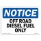 Signmission OSHA Notice Sign, 18" Height, 24" Width, Aluminum, NOTICE Off Road Diesel Fuel Only Sign, Landscape OS-NS-A-1824-L-16282 - alternate 1